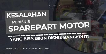 20 Kesalahan Pebisnis Sparepart Motor yang Bisa Bikin Bisnis Bangkrut!